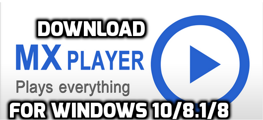 MX Player For PC Download MXPlayer For Windows 10